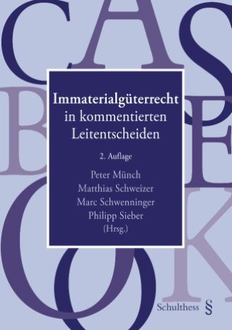 Immaterialg&uuml;terrecht in kommentierten Leitentscheiden - Marc Schwenninger, Philipp Sieber