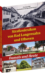 Stra&szlig;enlexikon von Bad Langensalza und Ufhoven - Harald Rockstuhl, Thomas Puhl, Annekathrin Rockstuhl