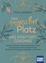 Dein magischer Platz. Das Kraftort-Coaching - Tanja Dr&auml;nert