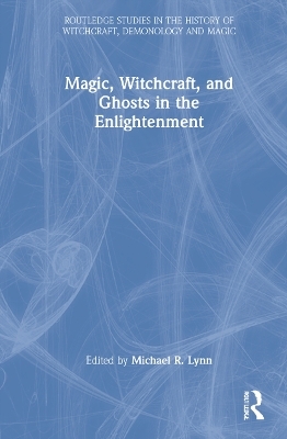 Magic, Witchcraft, and Ghosts in the Enlightenment
