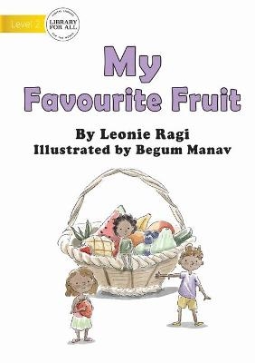 My Favourite Fruit - Leonie Ragi