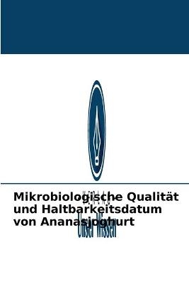 Mikrobiologische Qualität und Haltbarkeitsdatum von Ananasjoghurt