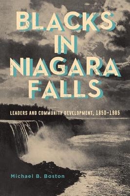 Blacks in Niagara Falls - Michael B. Boston