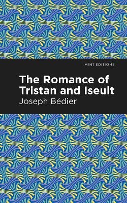 The Romance of Tristan and Iseult - Joseph Bedier