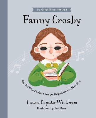 Fanny Crosby - Laura Caputo-Wickham