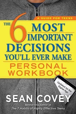 The 6 Most Important Decisions You'll Ever Make Personal Workbook - Sean Covey