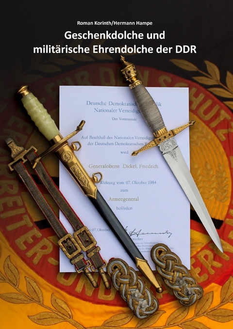 Geschenkdolche und milit&auml;rische Ehrendolche der DDR - Roman Korinth, Hermann Hampe