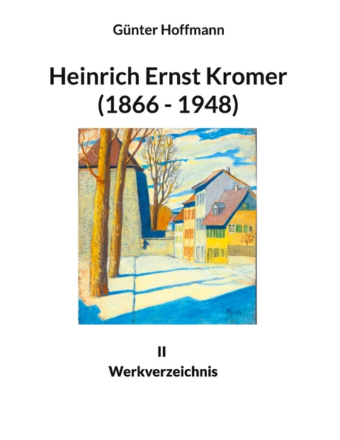 Heinrich Ernst Kromer (1866 - 1948) - G&uuml;nter Hoffmann