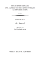 Münchener Beiträge zur Papyrusforschung und antiken Rechtsgeschichte / Münchener Beiträge zur Papyrusforschung Heft 120: Der Seewurf - David Haubner