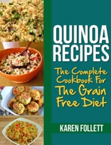 Quinoa Recipes: The Complete Cookbook for the Grain Free Diet -  Karen Follett