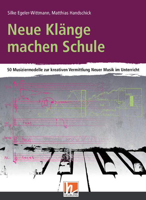 Neue Kl&auml;nge machen Schule - Matthias Handschick, Silke Egeler-Wittmann