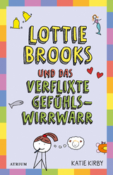 Lottie Brooks und das verflixte Gef&uuml;hlswirrwarr - Katie Kirby