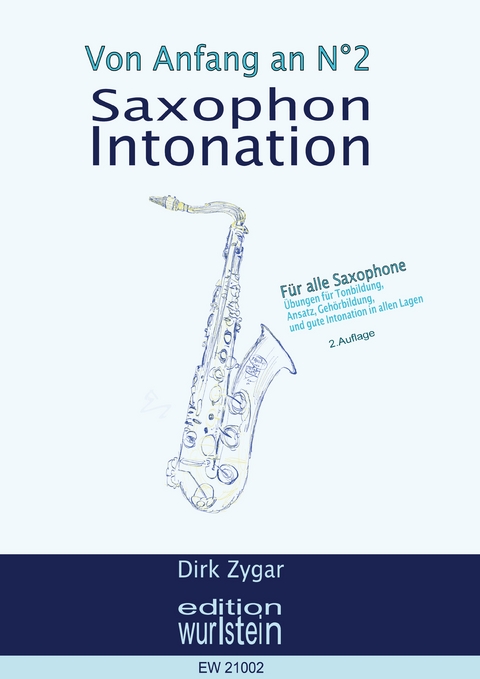 Saxophon Intonation: F&uuml;r alle Saxophone - Dirk Zygar