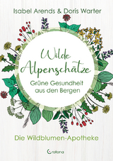 Wilde Alpensch&auml;tze - Isabel Arends, Doris Warter