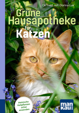 Gr&uuml;ne Hausapotheke f&uuml;r Katzen. Kompakt-Ratgeber - Dorina Lux