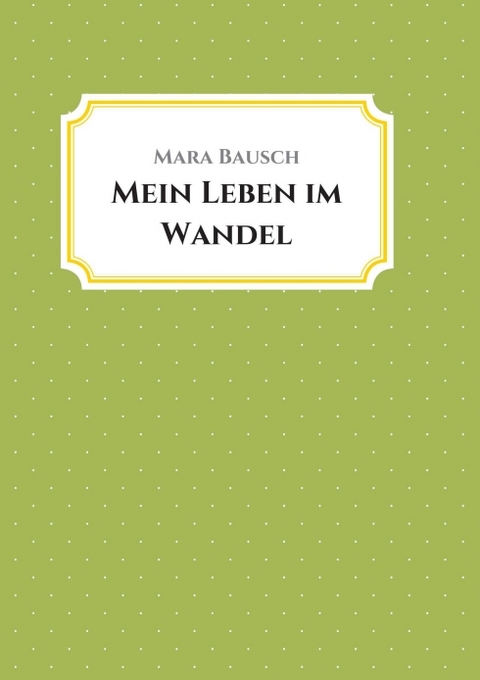 Mein Leben im Wandel - Mara Bausch