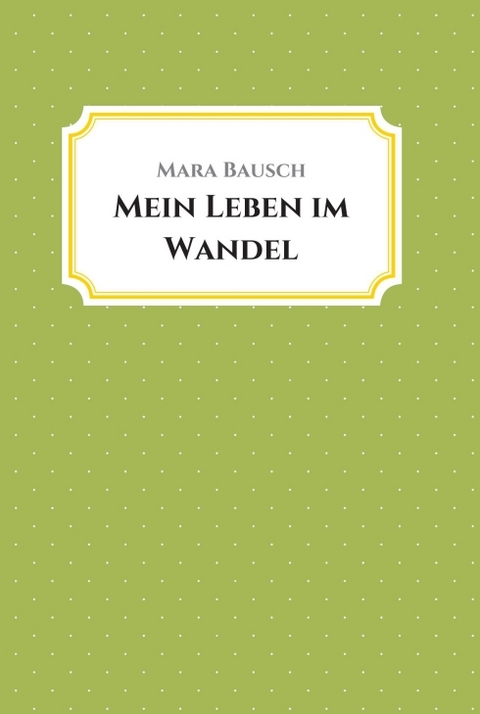 Mein Leben im Wandel - Mara Bausch