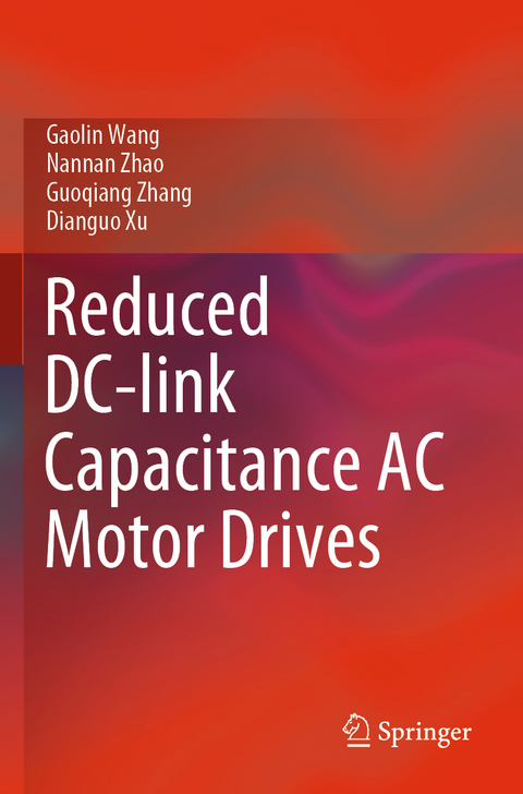 Reduced DC-link Capacitance AC Motor Drives - Gaolin Wang, Nannan Zhao, Guoqiang Zhang, Dianguo Xu
