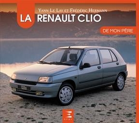 La Renault Clio de mon p&egrave;re - Yann Le Lay, Fr&eacute;d&eacute;ric Hermann