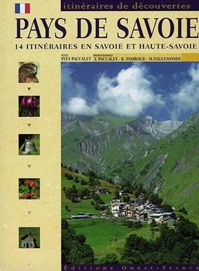 Pays de Savoie : 14 itin&eacute;raires en Savoie et Haute-Savoie - Yves (1945-....) Paccalet