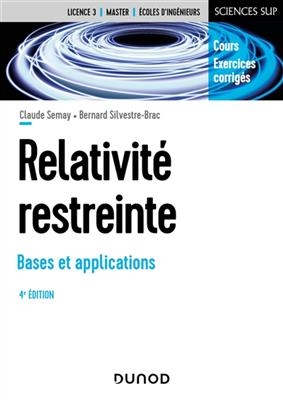 Relativit&eacute; restreinte : bases et applications : cours, exercices corrig&eacute;s - Claude Semay, Bernard Silvestre-Brac