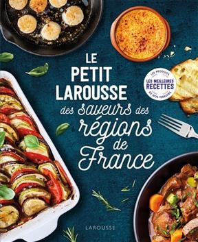 Petit Larousse des saveurs des r&eacute;gions de France - 
