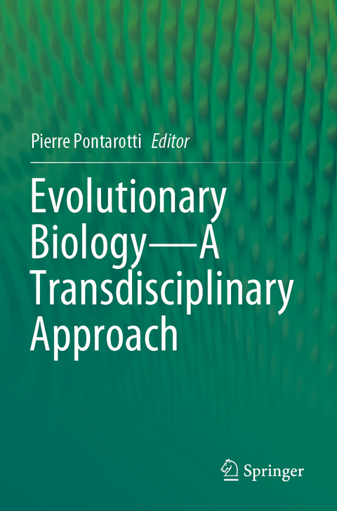 Evolutionary Biology&mdash;A Transdisciplinary Approach - 