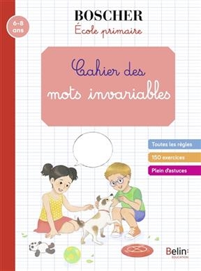 CAHIER DES MOTS INVARIABLES 7-9 ANS