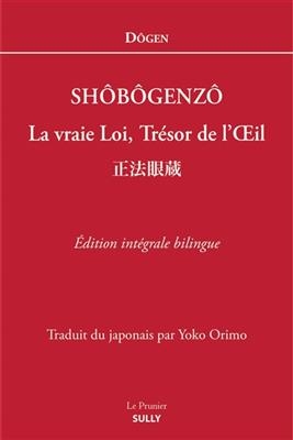 Shôbôgenzô : la vraie loi, trésor de l'oeil