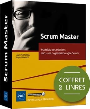 Scrum Master : ma&icirc;trisez vos missions dans une organisation agile Scrum : coffret 2 livres - Edgard Maillot, Jean-Paul Subra