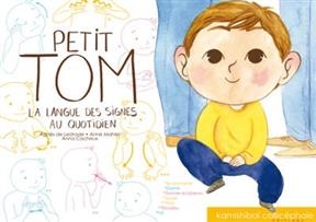 Petit Tom : la langue des signes au quotidien - Agn&egrave;s de Lestrade, Anne Mahler