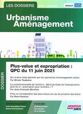 Les dossiers urbanisme aménagement, n° 48. Plus-value et expropriation : QPC du 11 juin 2021