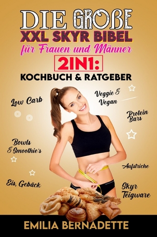 Die große XXL Skyr Bibel für Frauen und Männer 2in1: Kochbuch & Ratgeber