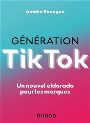 G&eacute;n&eacute;ration Tik Tok : un nouvel eldorado pour les marques - Am&eacute;lie Ebongu&eacute;