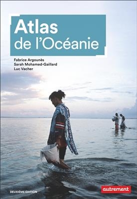 Atlas de l'Oc&eacute;anie - F. Argoun&egrave;s, S. Mohamed-Gaillard, L. Vacher