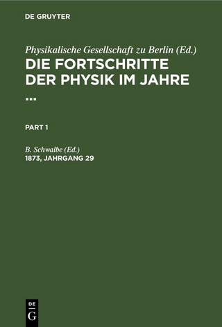 Die Fortschritte der Physik im Jahre ... / Die Fortschritte der Physik im Jahre .... 1873, Jahrgang 29
