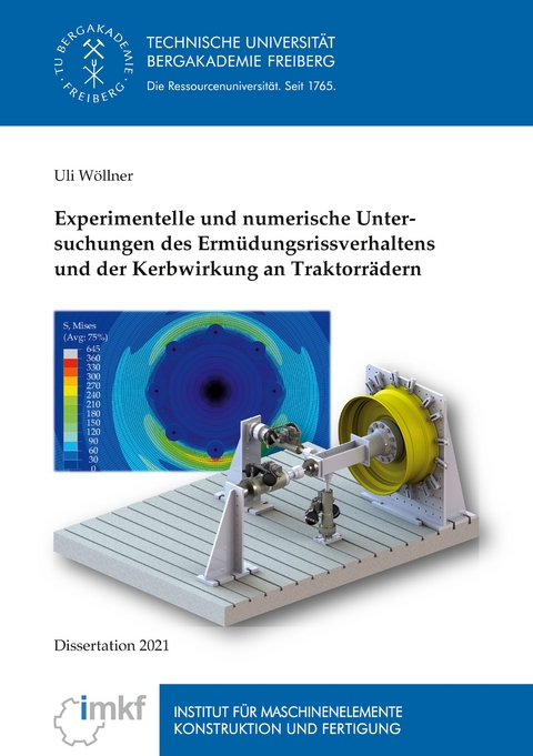 Experimentelle und numerische Untersuchungen des Erm&uuml;dungsrissverhaltens und der Kerbwirkung an Traktorr&auml;dern - Uli W&ouml;llner