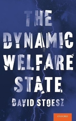 The Dynamic Welfare State - David Stoesz