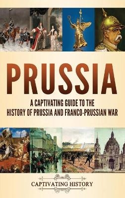 Prussia - Captivating History