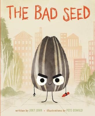The Bad Seed - Jory John, Pete Oswald