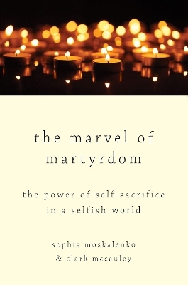 The Marvel of Martyrdom - Sophia Moskalenko, Clark McCauley
