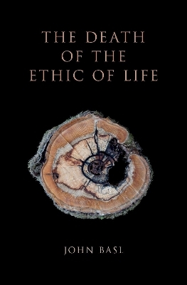 The Death of the Ethic of Life - John Basl