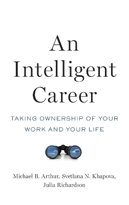 An Intelligent Career - Michael B. Arthur, Svetlana N. Khapova, Julia Richardson