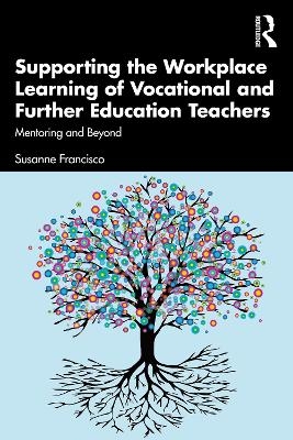 Supporting the Workplace Learning of Vocational and Further Education Teachers - Susanne Francisco