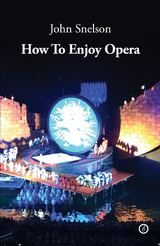 How to Enjoy Opera -  Snelson John Snelson