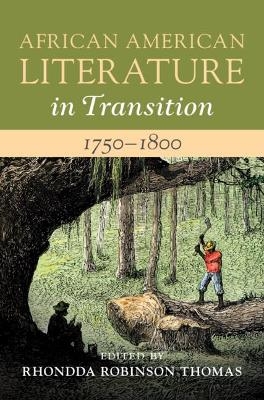 African American Literature in Transition, 1750&ndash;1800: Volume 1 - 