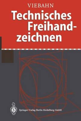 Technisches Freihandzeichnen - Ulrich Viebahn
