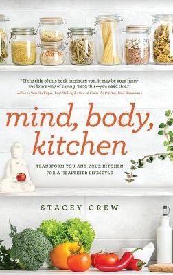 Mind, Body, Kitchen - Stacey Crew