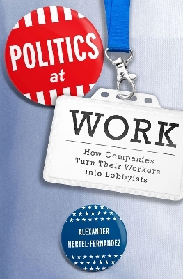 Politics at Work - Alexander Hertel-Fernandez