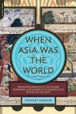 When Asia Was the World - Stewart Gordon